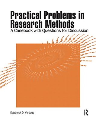 Read Online Practical Problems in Research Methods: A Casebook with Questions for Discussion - Estabrook D. Verdugo | ePub