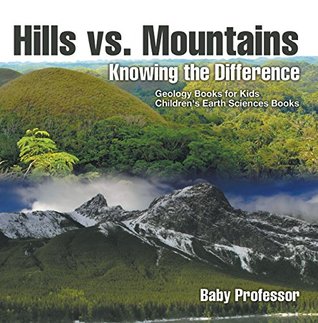 Download Hills vs. Mountains : Knowing the Difference - Geology Books for Kids   Children's Earth Sciences Books - Baby Professor file in ePub