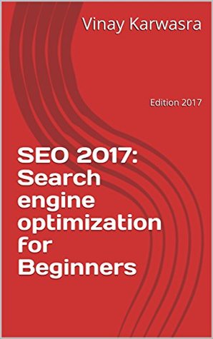 Download SEO 2017: Search engine optimization for Beginners : Edition 2017 - Vinay Karwasra | PDF