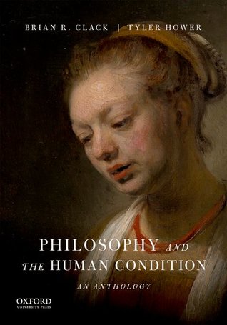 Read Online Philosophy and the human condition - An anthology - Brian R. Clack and Tyler Hower file in ePub
