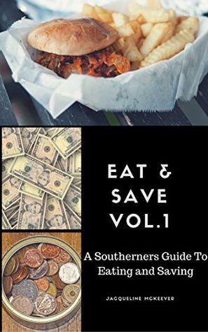 Download Eat & Save: A Southerners Guide To Eating and Saving (Volume Book 1) - Jacqueline McKeever file in ePub