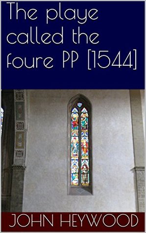 Download The play called the four PP [1544]: A new and a very merry interlude of a Palmer, a Pardoner, a Potycary, a Peddler. - John Heywood file in ePub