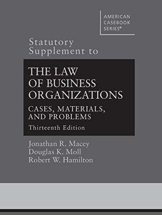 Read Statutory Supplement to The Law of Business Organizations, Cases, Materials, and Problems (American Casebook Series) - Jonathan R. Macey file in PDF