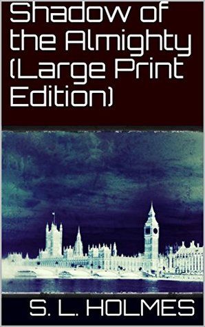 Read Online Shadow of the Almighty (Large Print Edition) (London Shadows Series Book 1) - S. L. Holmes file in PDF