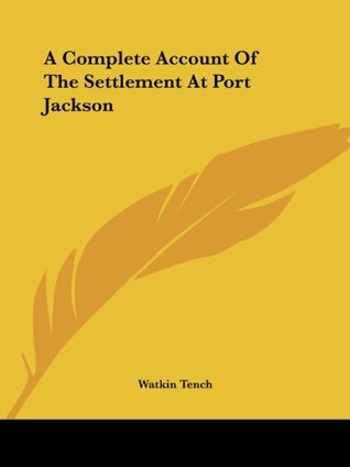 Read A Complete Account Of The Settlement At Port Jackson - Watkin Tench file in PDF