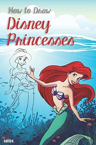 Full Download How to Draw Disney Princesses: The Step-by-Step Disney Princesses Drawing Book - David K. file in PDF