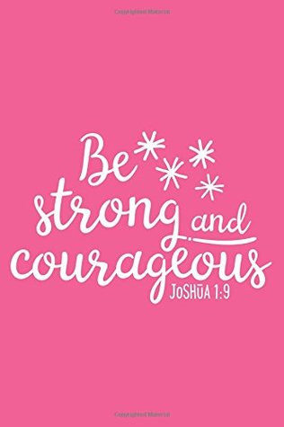 Read Be Strong and Courageous (6x9 Journal): Lined Writing Notebook, 120 Pages - Inspirational Bible Verse Joshua 1:9 Quote on Peony Pink Background, Perfect Gift to Encourage Women Fighting Breast Cancer -  | ePub