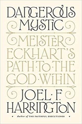Read Online Dangerous Mystic: Meister Eckhart's Path to the God Within - Joel F. Harrington file in PDF