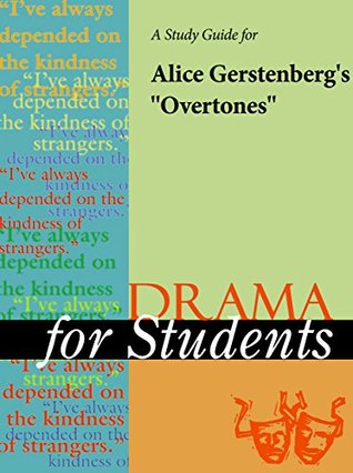 Read A Study Guide for Alice Gerstenberg's Overtones (Drama For Students) - Cengage Learning Gale | ePub