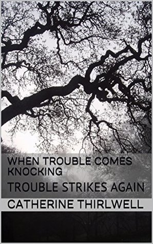 Download WHEN TROUBLE COMES KNOCKING: TROUBLE STRIKES AGAIN - Catherine Thirlwell file in PDF