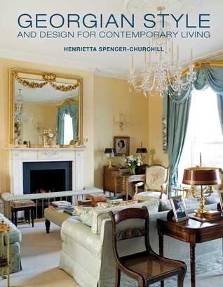 Download Georgian Style and Design for Contemporary Living - Henrietta Spencer-Churchill | PDF
