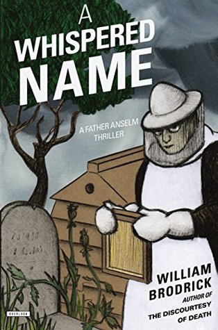 Full Download A Whispered Name: A Father Anselm Thriller (Father Anselm Thrillers) - William Brodrick file in PDF