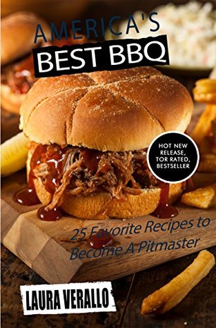 Read America's Best BBQ: 25 Favorite Recipes to Become A Pitmaster - Laura Verallo | PDF