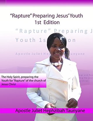 Read Rapture preparing Jesus' Youth 1st edition: A guide to prepare for Rapture (Rapture preparing youth for Jesus 1st edition) - Nthabi Montsho file in PDF