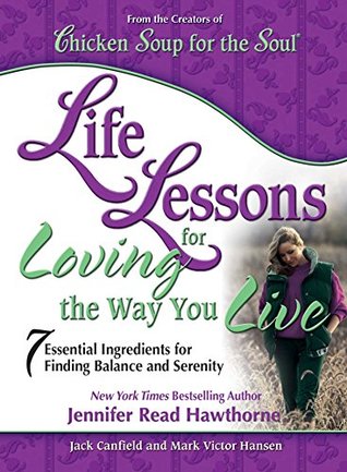 Read Life Lessons for Loving the Way You Live: 7 Essential Ingredients for Finding Balance and Serenity - Jack Canfield file in ePub