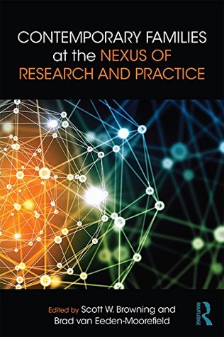 Full Download Contemporary Families at the Nexus of Research and Practice - Scott W. Browning file in ePub