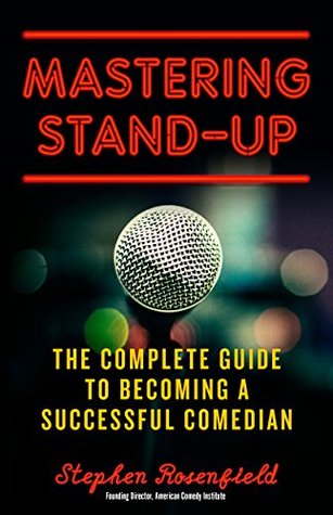 Read Mastering Stand-Up: The Complete Guide to Becoming a Successful Comedian - Stephen Rosenfield file in ePub