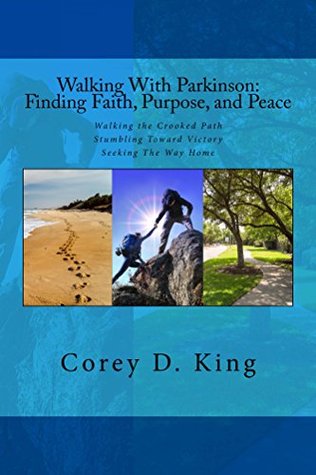Full Download Walking With Parkinson: Finding Faith, Purpose and Peace - Corey King | PDF