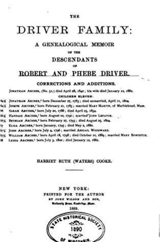 Read Online The Driver Family, a Genealogical Memoir of the Descendants of Robert and Phebe Driver, of Lynn, Mass - Harriet Ruth Waters Cooke | ePub