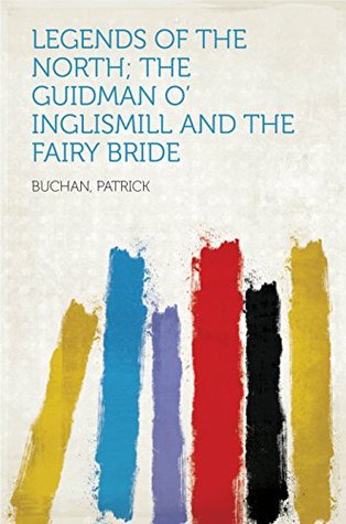 Download Legends of the North; The Guidman O' Inglismill and The Fairy Bride - Patrick Buchan file in PDF