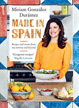 Read Made In Spain: Recipes and stories from my country and beyond - Miriam González Durántez | PDF