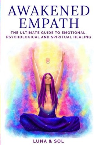 Download Awakened Empath: The Ultimate Guide to Emotional, Psychological and Spiritual Healing - Aletheia Luna | ePub