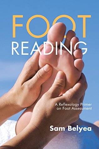 Download Foot Reading: A Reflexology Primer on Foot Assessment - Sam Belyea file in ePub