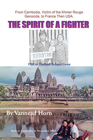Download The Spirit of a Fighter: From Cambodia, Victim of the Khmer Rouge Genocide, to France Then USA. - Vannead Horn file in PDF