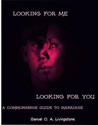 Download Looking For Me, Looking For You: A Commonsense Guide To Marriage - Samuel Livingstone | PDF