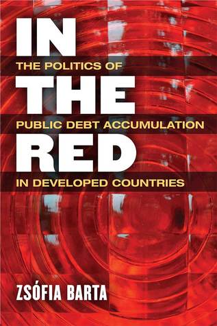 Download In the Red: The Politics of Public Debt Accumulation in Developed Countries - Zsofia Barta | ePub