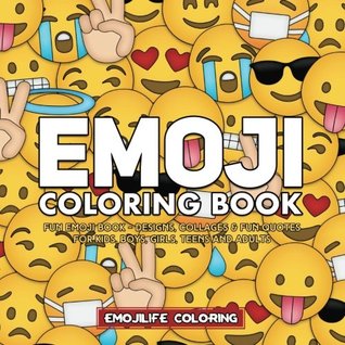 Download Emoji Coloring Book: Fun Emoji Book - Designs, Collages & Fun Quotes for Kids, Boys, Girls, Teens and Adults - Great Addition to Your Emoji Party Supplies and Emoji Stuff - EmojiLife Coloring file in PDF