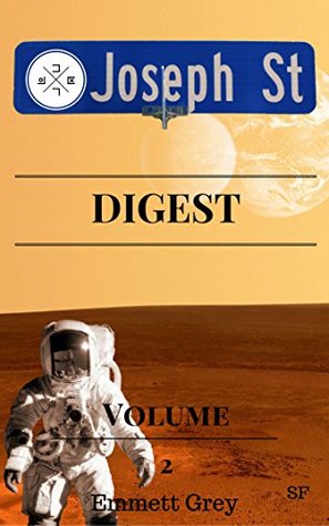 Read Joseph Street Digest Volume 2: Emmett Grey's Short Stories, Going To Mars via a Contest, Earth’s destiny with asteroid 2080B. - Emmett Grey | PDF