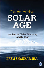 Read Online Dawn of the Solar Age: An End to Global Warming and to Fear - Prem Shankar Jha | ePub