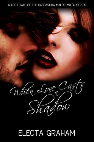 Read Online When Love Casts a Shadow (Cassandra Myles Witch Series) - Electa Graham file in PDF