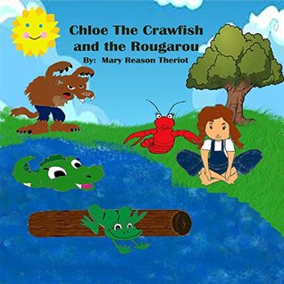 Full Download Chloe the Crawfish and the Rougarou (The Evangeline Series) - Mary Reason Theriot file in PDF