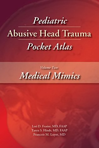 Read Pediatric Abusive Head Trauma Pocket Atlas, Volume Two: Medical Mimics: 2 - Lori Frasier | PDF