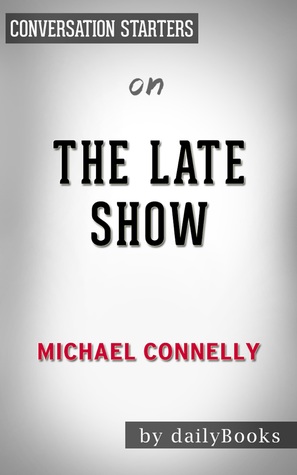 Download Summary of The Late Show by Michael Connelly   Conversation Starters - Daily Books file in PDF