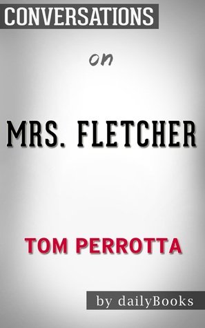 Read Summary of Mrs. Fletcher by Tom Perrotta   Conversation Starters - Daily Books file in PDF