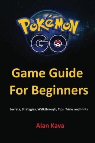 Download Pokemon Go Game Guide for Beginners: Secrets, Strategies, Walkthrough, Tips, Tricks and Hints - Alan Kava file in PDF