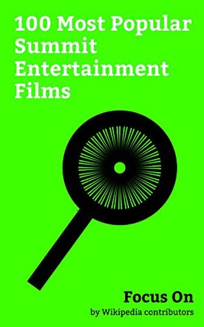 Full Download Focus On: 100 Most Popular Summit Entertainment Films: Summit Entertainment, La La Land (film), John Wick: Chapter 2, John Wick, Deepwater Horizon (film),  film), The Impossible (2012 film), etc. - Wikipedia contributors | ePub