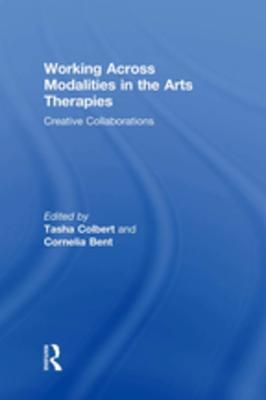 Download Working Across Modalities in the Arts Therapies: Creative Collaborations - Tasha Colbert file in PDF