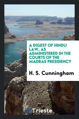 Read Online A Digest of Hindu Law, as Administered in the Courts of the Madras Presidency - Henry Stewart Cunningham file in ePub