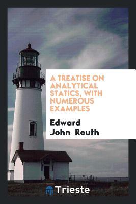 Download A Treatise on Analytical Statics, with Numerous Examples - Edward John Routh | PDF