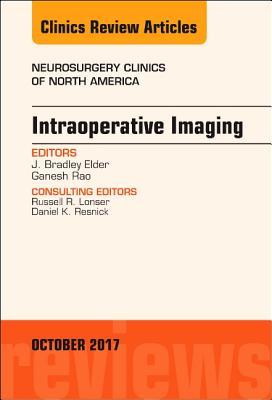 Read Online Intraoperative Imaging, an Issue of Neurosurgery Clinics of North America, E-Book - J Bradley Elder file in ePub