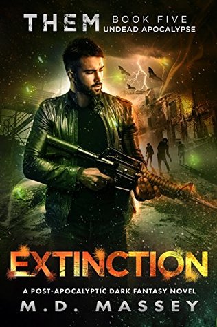 Read Online Extinction: Undead Apocalypse (THEM Post-Apocalyptic Series Book 5) - M.D. Massey file in PDF
