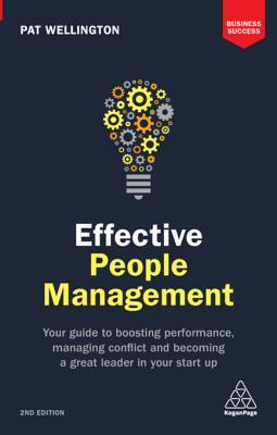 Full Download Effective People Management: Your Guide to Boosting Performance, Managing Conflict and Becoming a Great Leader in Your Start Up - Pat Wellington file in ePub