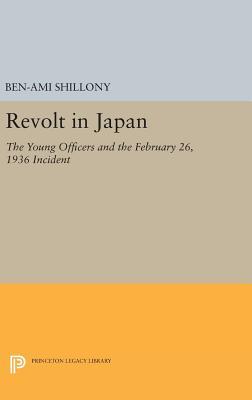 Read Revolt in Japan: The Young Officers and the February 26, 1936 Incident - Ben-Ami Shillony file in ePub
