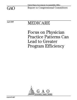 Read Medicare: Focus on Physician Practice Patterns Can Lead to Greater Program Efficiency - U.S. Government Accountability Office file in ePub