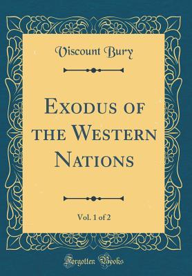 Read Exodus of the Western Nations, Vol. 1 of 2 (Classic Reprint) - Viscount Bury | PDF