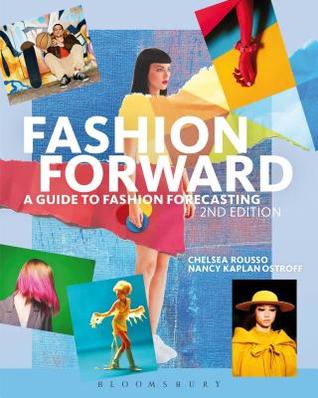 Read Fashion Forward: A Guide to Fashion Forecasting - Chelsea Rousso file in ePub